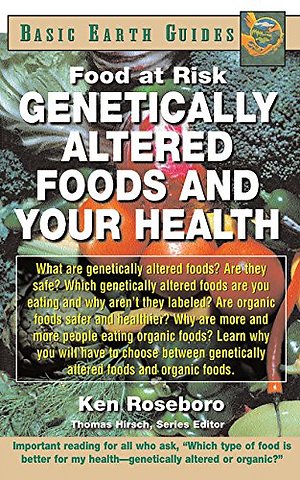 Genetically Altered Foods and Your Health