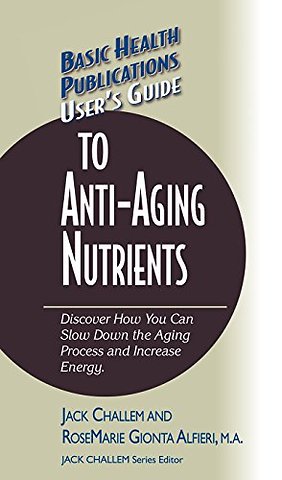 User's Guide to Anti-Aging Nutrients