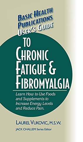 User's Guide to Chronic Fatigue & Fibromyalgia