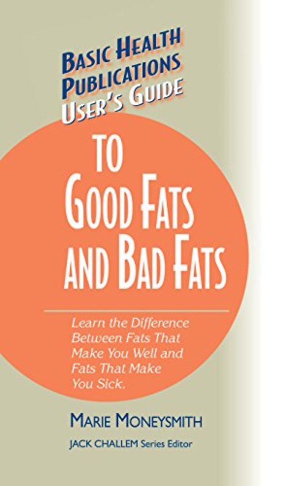 User's Guide to Good Fats and Bad Fats