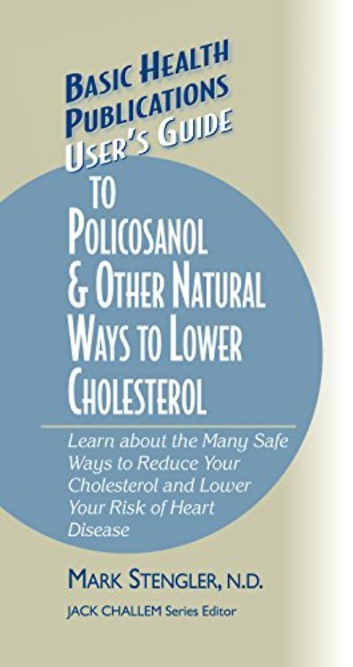 User's Guide to Policosanol & Other Natural Ways to Lower Cholesterol
