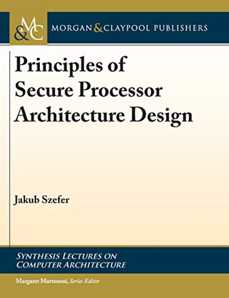 Principles of Secure Processor Architecture Design