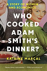 Who Cooked Adam Smith`s Dinner? – A Story of Women and Economics