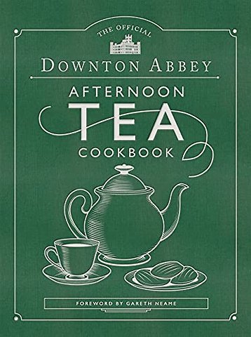 The Official Downton Abbey Afternoon Tea Cookbook