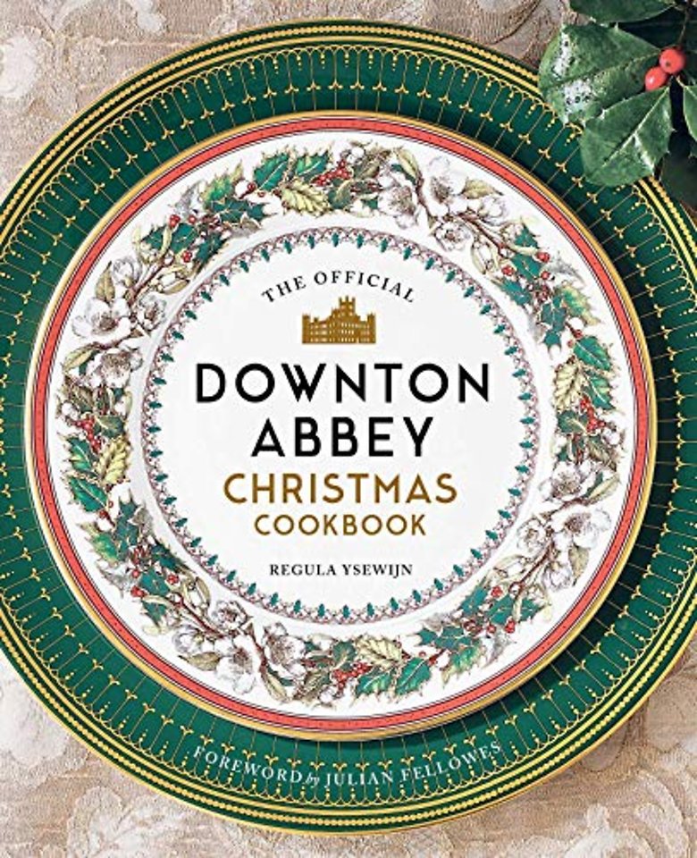 The Official Downton Abbey Christmas Cookbook