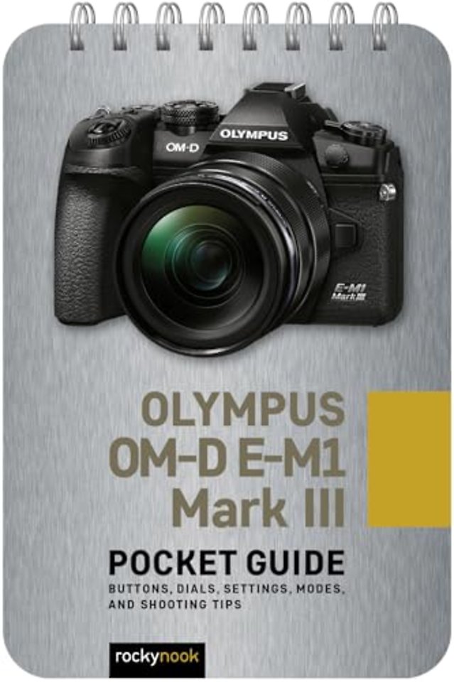 Olympus OM-D E-M1 Mark III: Pocket Guide