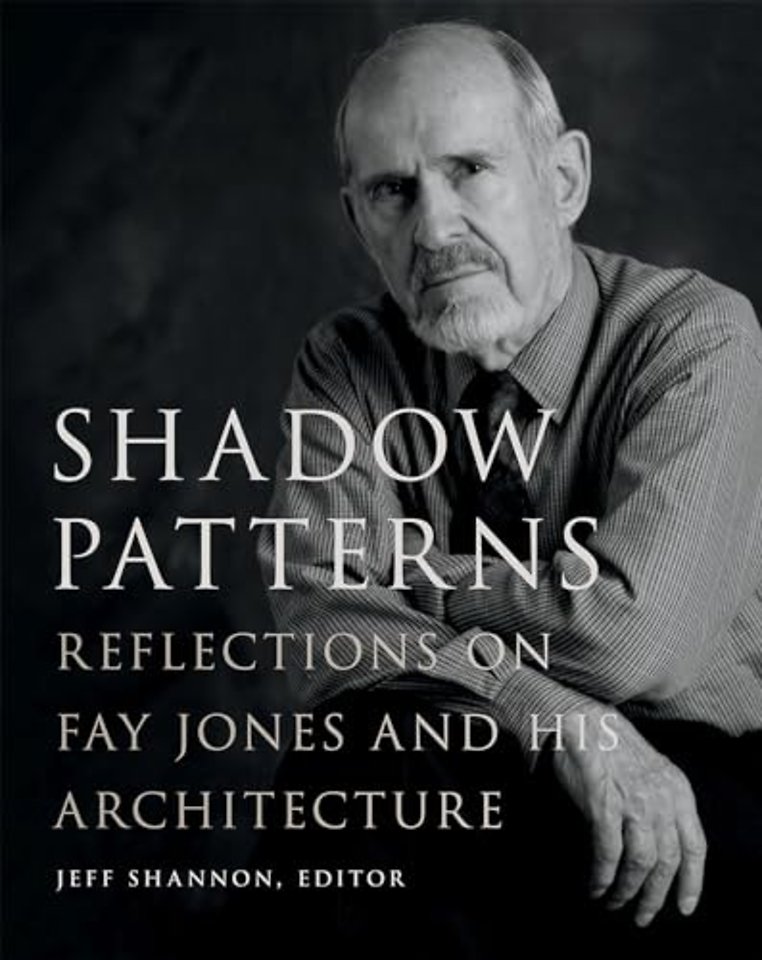 Shadow Patterns – Reflections on Fay Jones and His Architecture