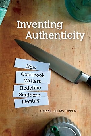 Inventing Authenticity – How Cookbook Writers Redefine Southern Identity