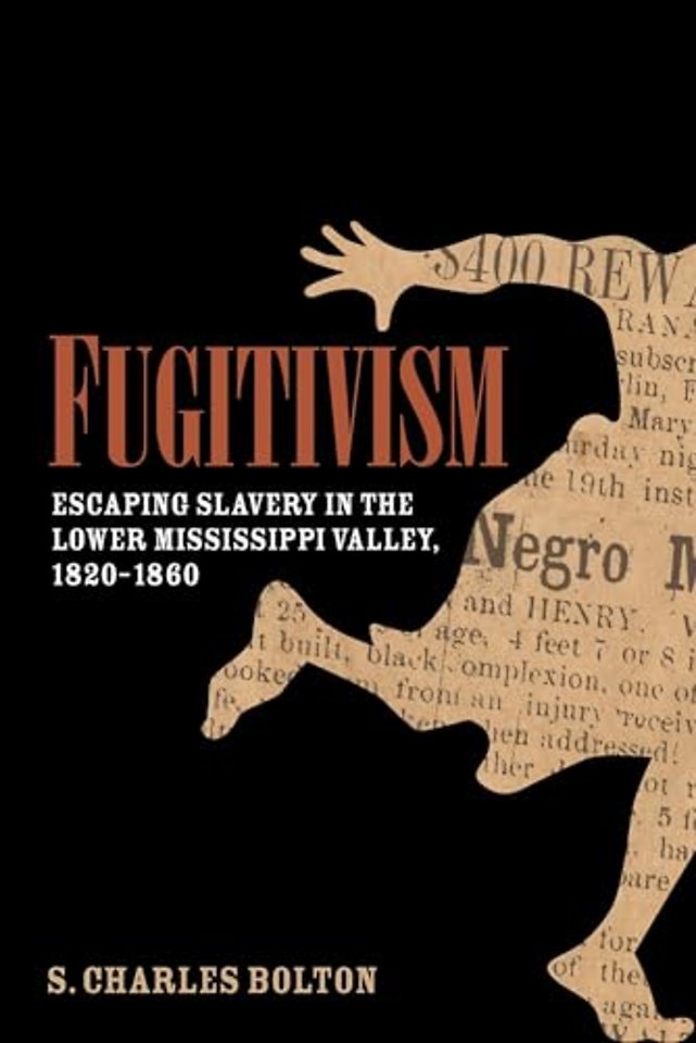 Fugitivism – Escaping Slavery in the Lower Mississippi Valley, 1820–1860