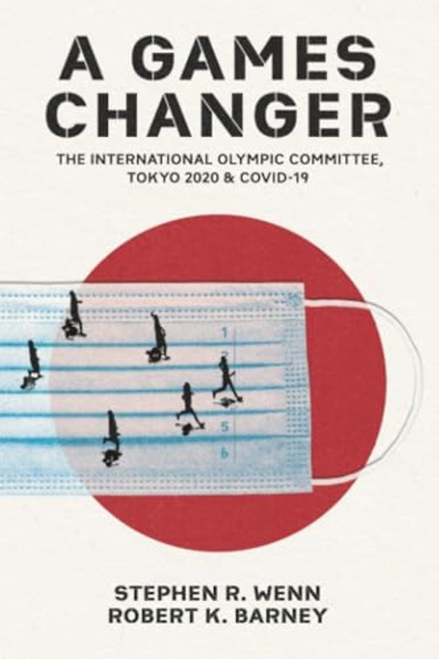 A Games Changer – The International Olympic Committee, Tokyo 2020, and COVID–19