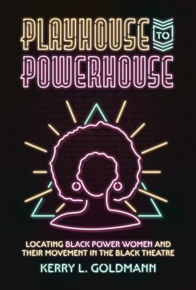 Playhouse to Powerhouse – Locating Black Power Women and Their Movement in the Black Theater