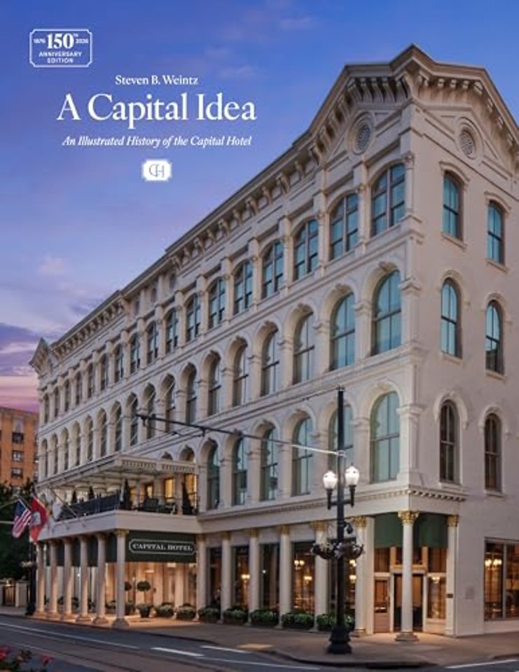 A Capital Idea – An Illustrated History of the Capital Hotel