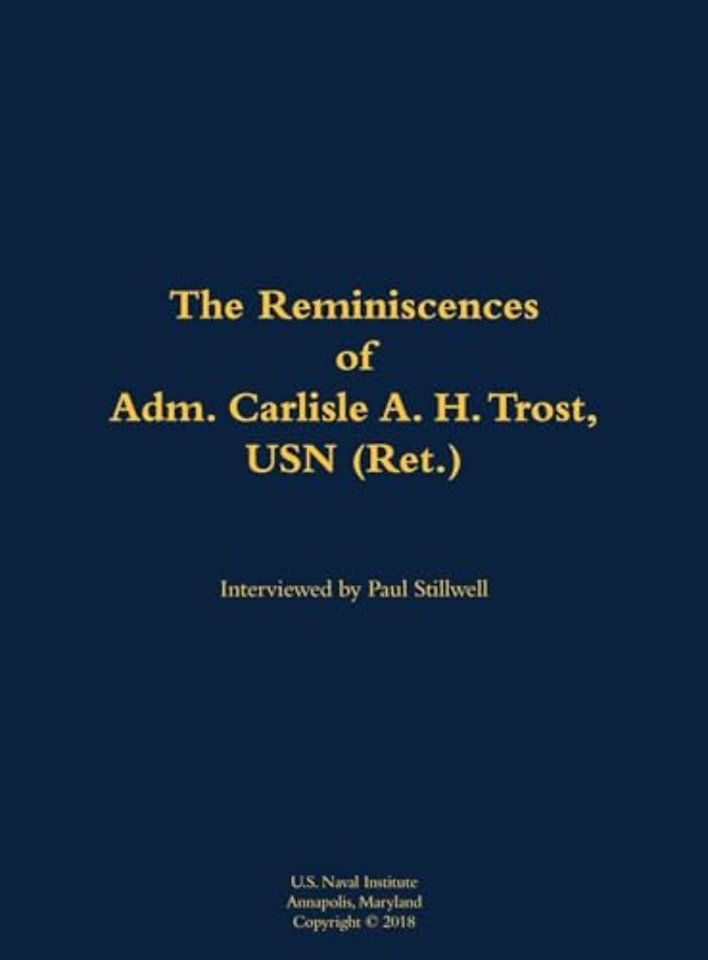 The Reminiscences of Adm. Carlisle A. H. Trost, USN (Ret.)