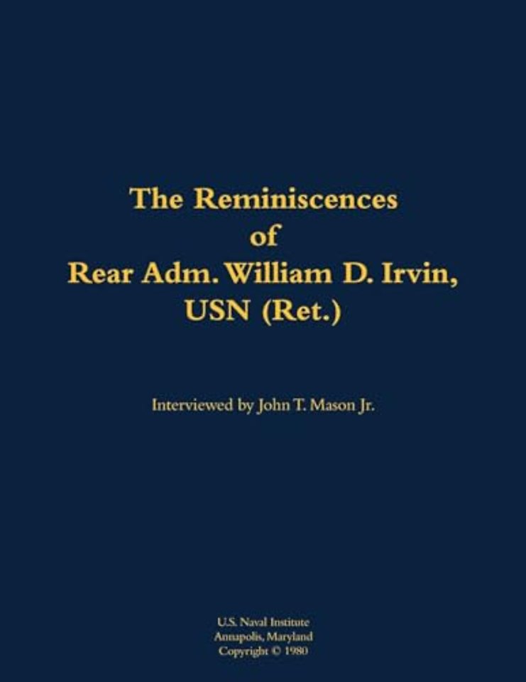 The Reminiscences of Rear Adm. William D. Irvin, USN (Ret.)