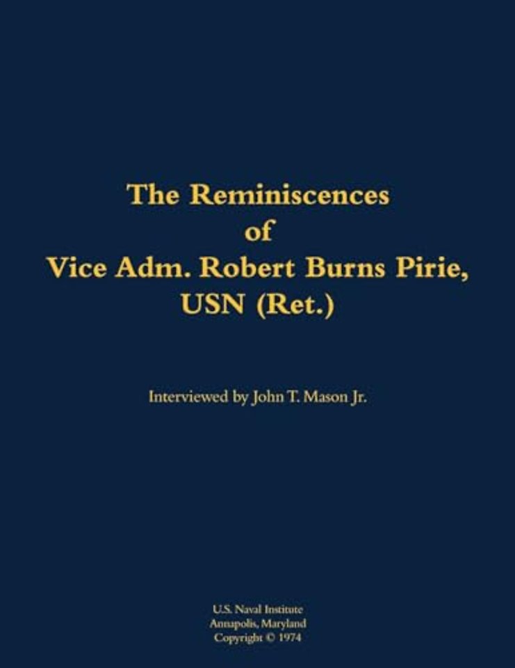 The Reminiscences of Vice Adm. Robert Burns Pirie, USN (Ret.)