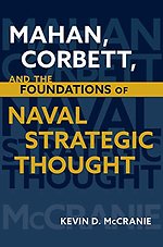 Mahan Corbett and the Foundations of Naval Strategic Thought