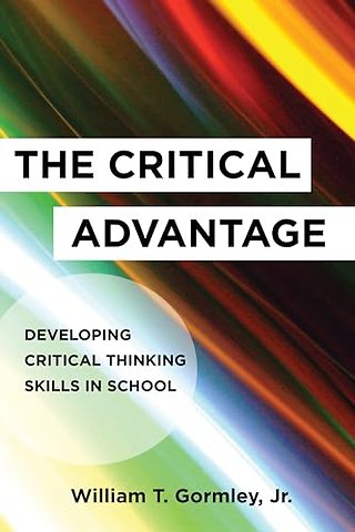 The Critical Advantage – Developing Critical Thinking Skills in School