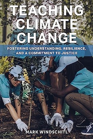Teaching Climate Change – Fostering Understanding, Resilience, and a Commitment to Justice