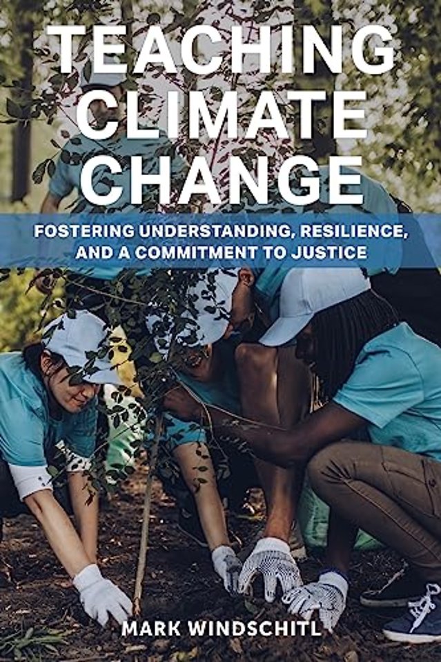 Teaching Climate Change – Fostering Understanding, Resilience, and a Commitment to Justice