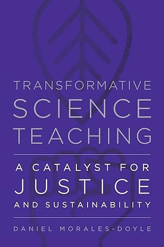 Transformative Science Teaching – A Catalyst for Justice and Sustainability