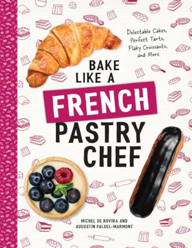 Bake Like a French Pastry Chef