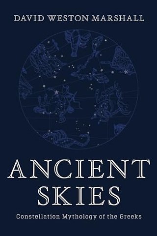 Ancient Skies – Constellation Mythology of the Greeks