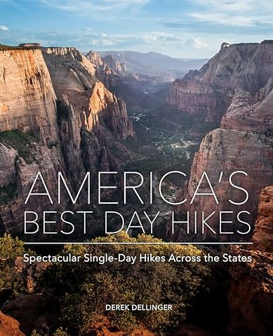 America′s Best Day Hikes – Spectacular Single–Day Hikes Across the States