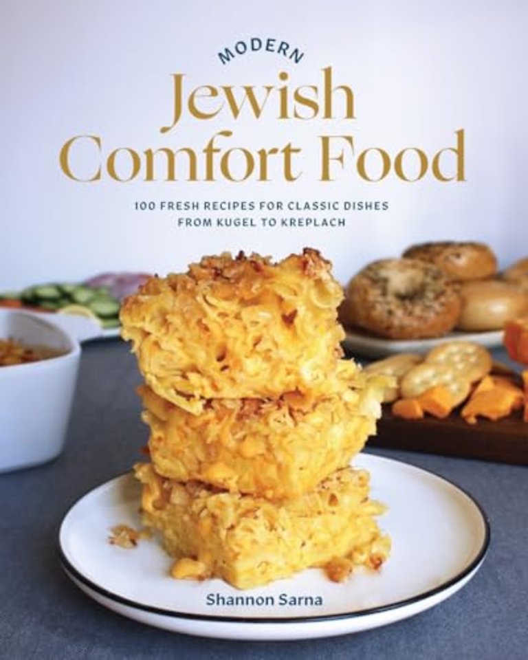 Modern Jewish Comfort Food – 100 Fresh Recipes for Classic Dishes from Kugel to Kreplach