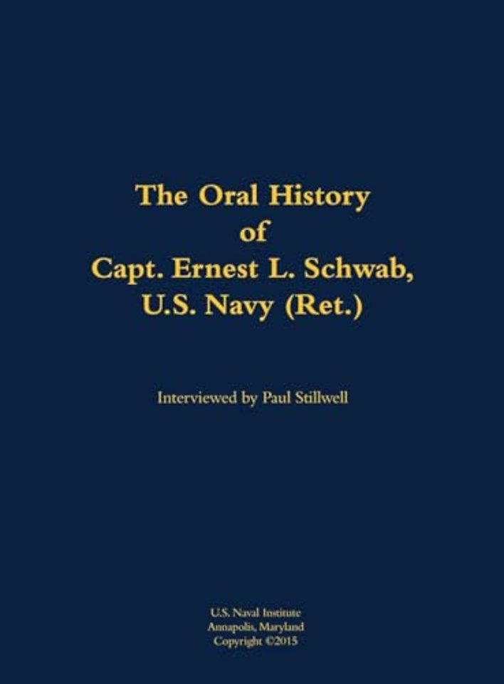 The Oral History of Capt. Ernest L. Schwab