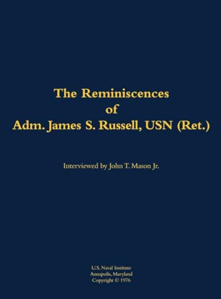 The Reminiscences of Adm. James S. Russell, USN (Ret.)