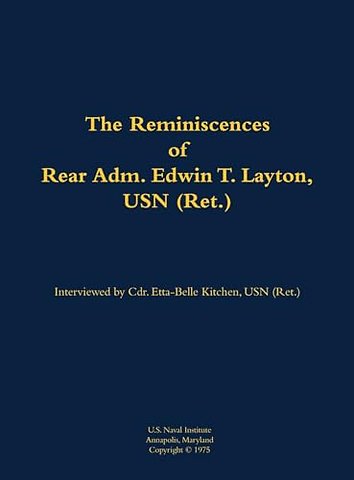 The Reminiscences of Rear Adm. Edwin T. Layton, USN (Ret.), vol 1
