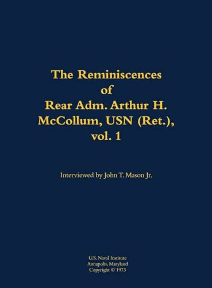 The Reminiscences of Rear Adm. Arthur H. McCollum, USN (Ret.), vol. 1