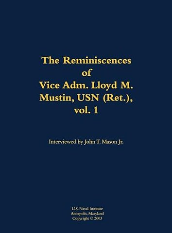 The Reminiscences of Vice Adm. Lloyd M. Mustin, USN (Ret.), vol. 1