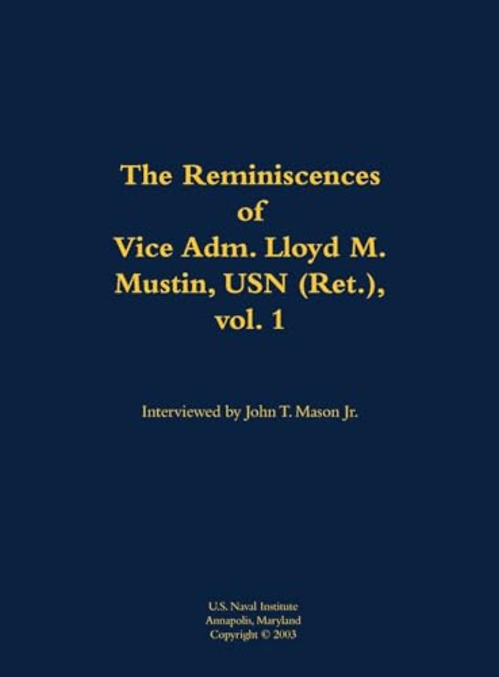 The Reminiscences of Vice Adm. Lloyd M. Mustin, USN (Ret.), vol. 1
