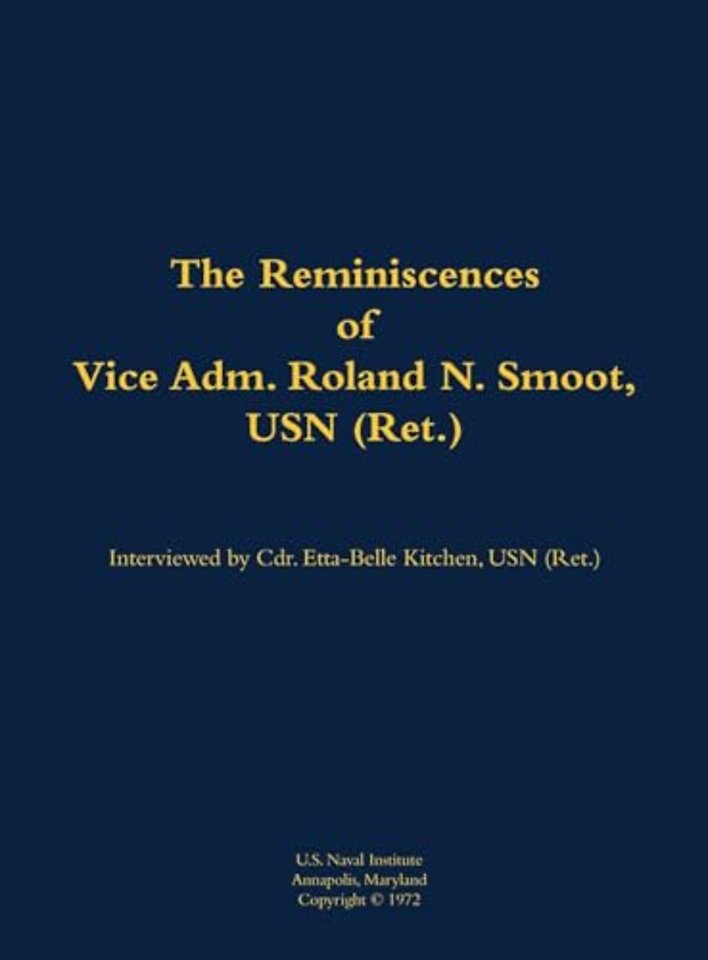 The Reminiscences of Vice Adm. Roland N. Smoot, USN (Ret.)