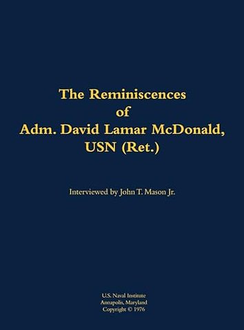 The Reminiscences of Adm. David Lamar McDonald, USN (Ret.)