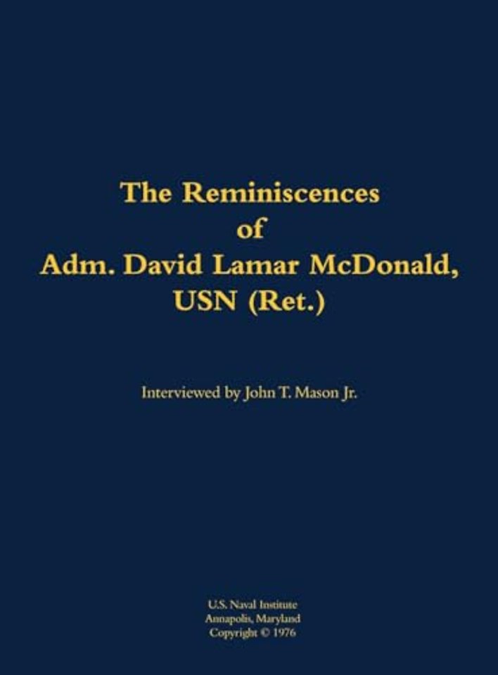 The Reminiscences of Adm. David Lamar McDonald, USN (Ret.)