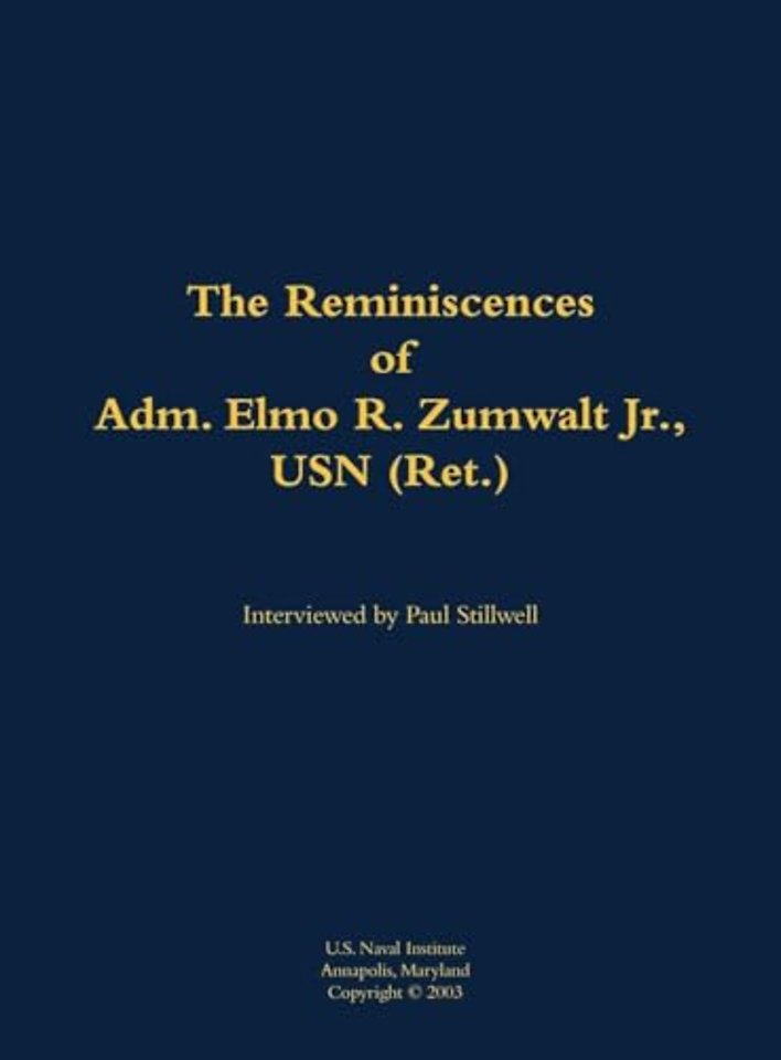 The Reminiscences of Adm. Elmo R. Zumwalt Jr., USN (Ret.)