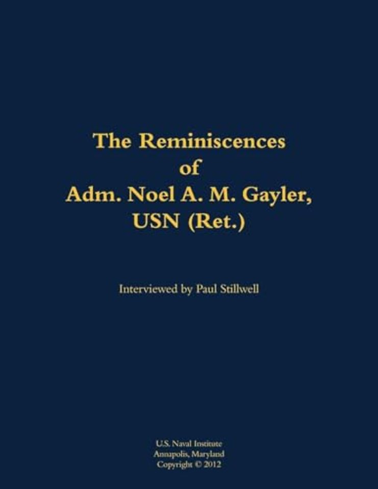 The Reminiscences of Adm. Noel A. M. Gayler, USN (Ret.)