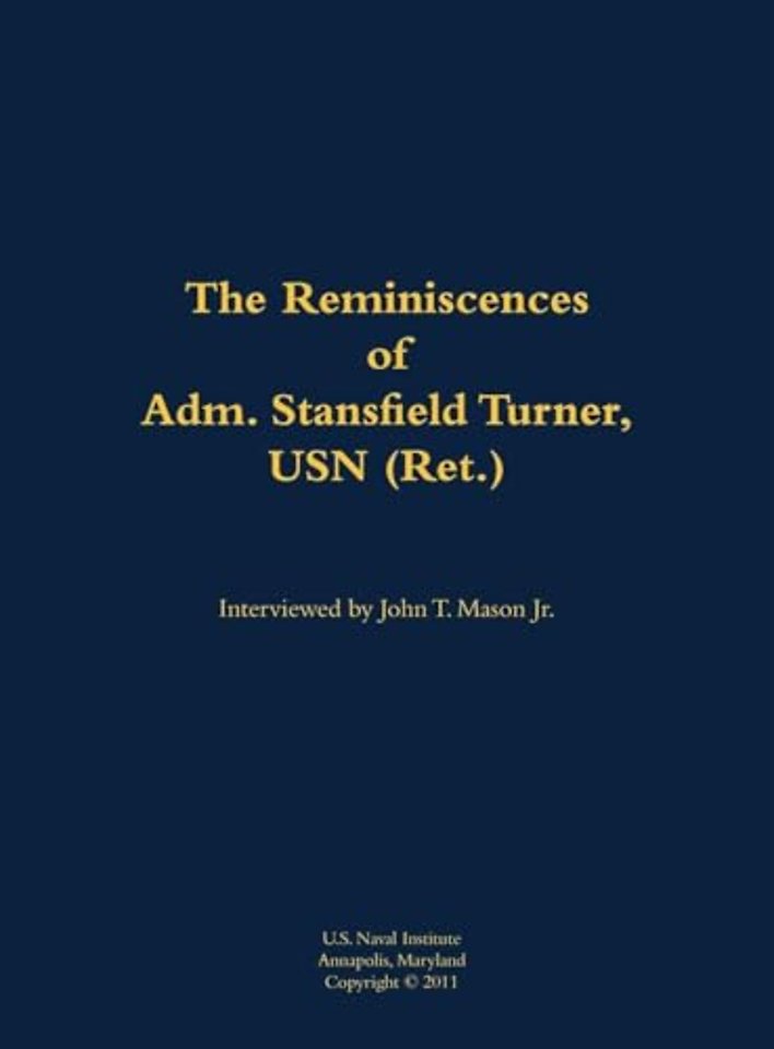The Reminiscences of Adm. Stansfield Turner, USN (Ret.)