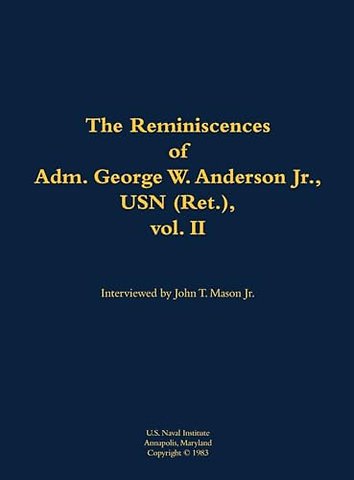 The Reminiscences of Adm. George W. Anderson Jr., USN (Ret.), vol. 2