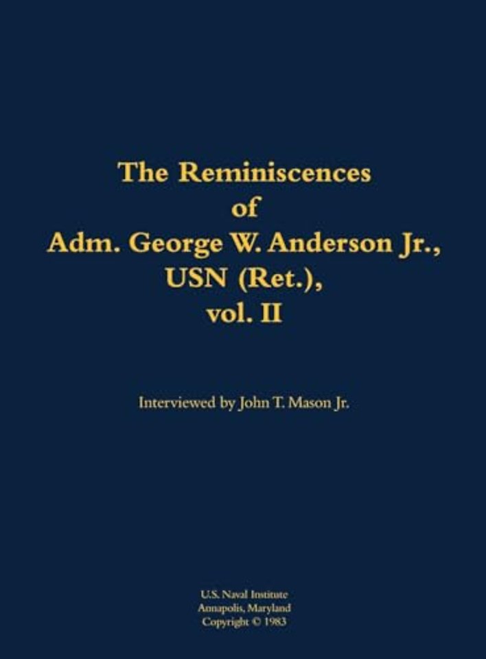 The Reminiscences of Adm. George W. Anderson Jr., USN (Ret.), vol. 2