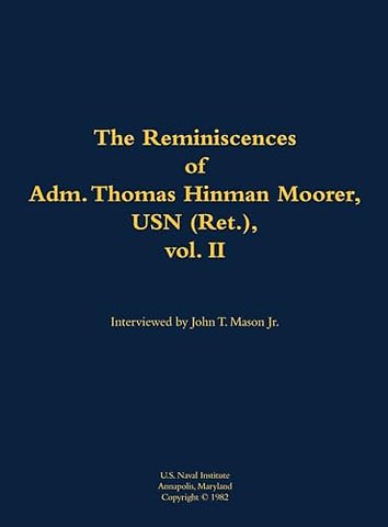 The Reminiscences of Adm. Thomas Hinman Moorer, USN (Ret.), vol. 2