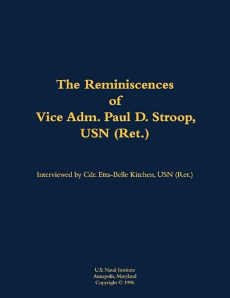 The Reminiscences of Vice Adm. Paul D. Stroop, USN (Ret.)