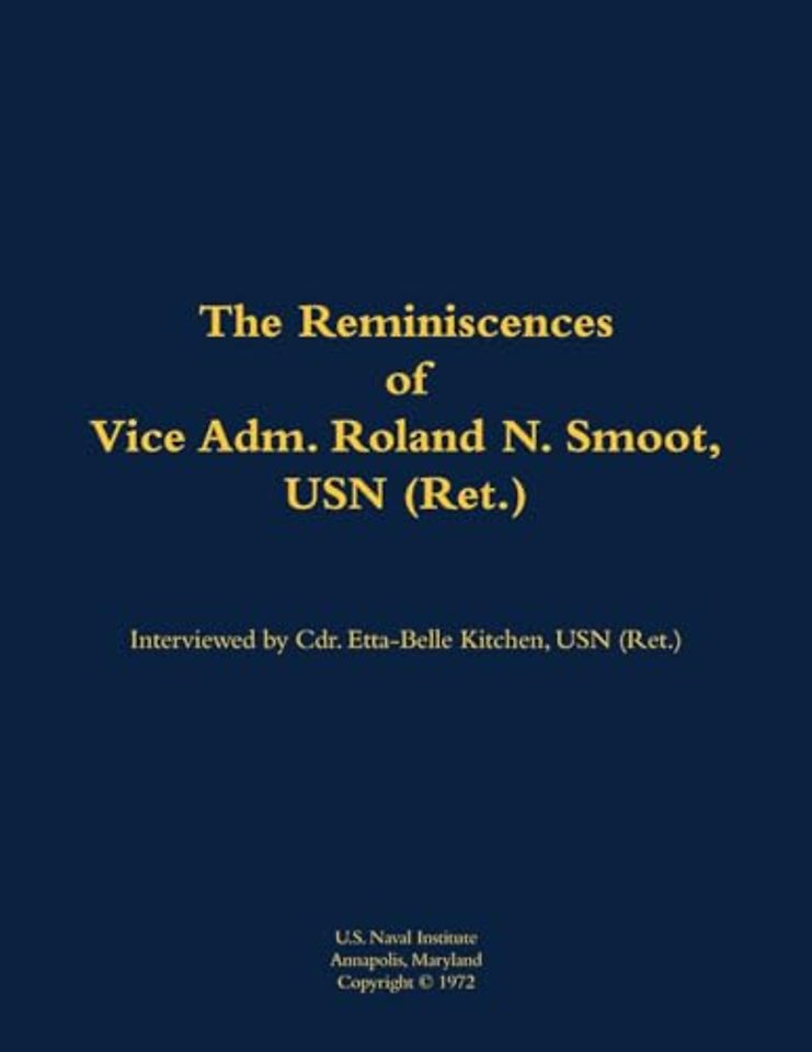 The Reminiscences of Vice Adm. Roland N. Smoot, USN (Ret.)