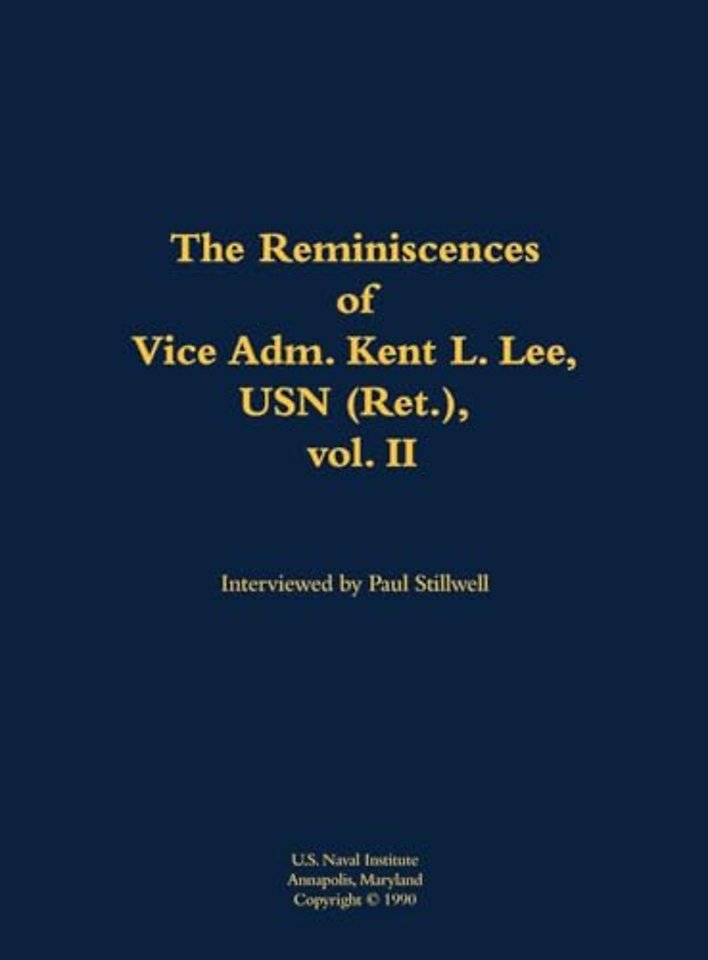 The Reminiscences of Vice Adm. Kent L. Lee, USN (Ret.), vol. II