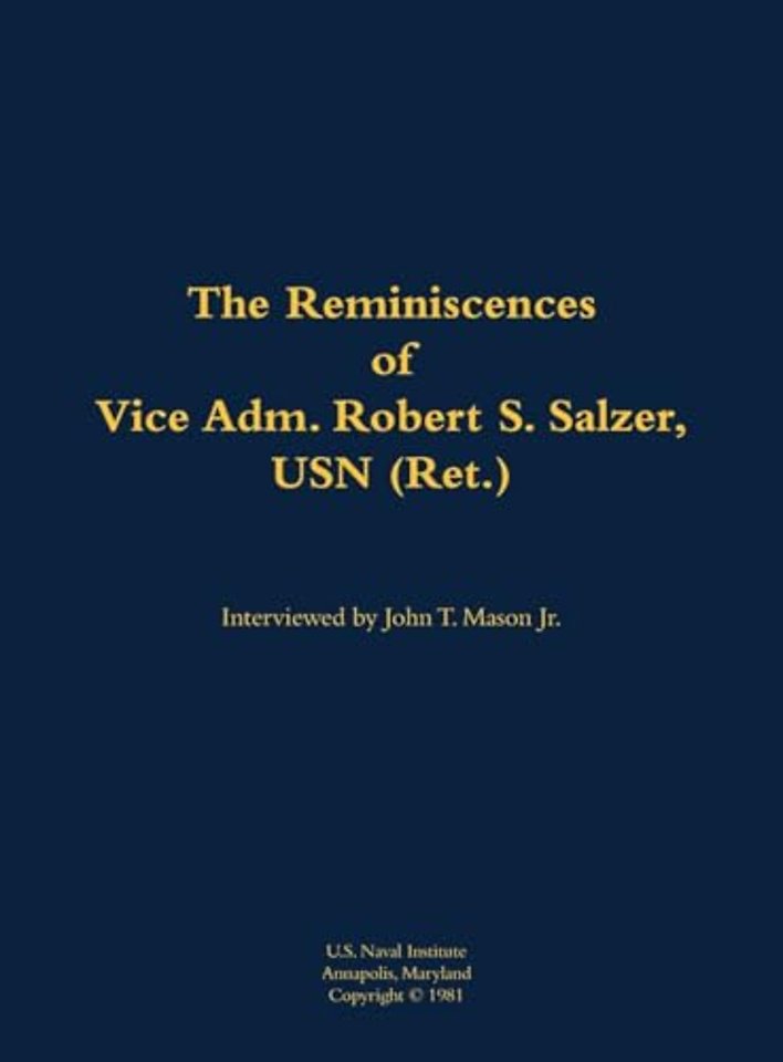 The Reminiscences of Vice Adm. Robert S. Salzer, USN (Ret.)