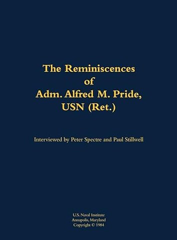 The Reminiscences of Adm. Alfred M. Pride, USN (Ret.)