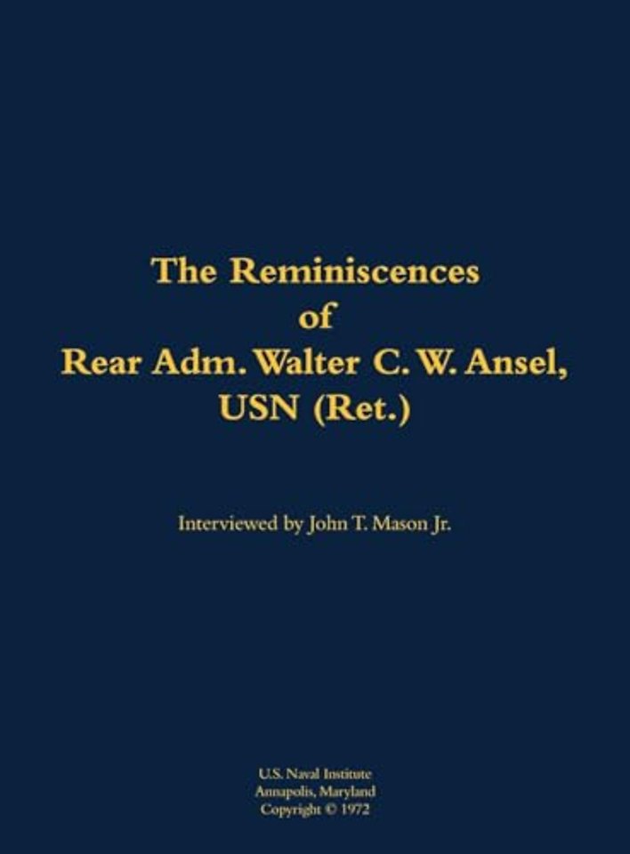 The Reminiscences of Rear Adm. Walter C. W. Ansel, USN (Ret.)