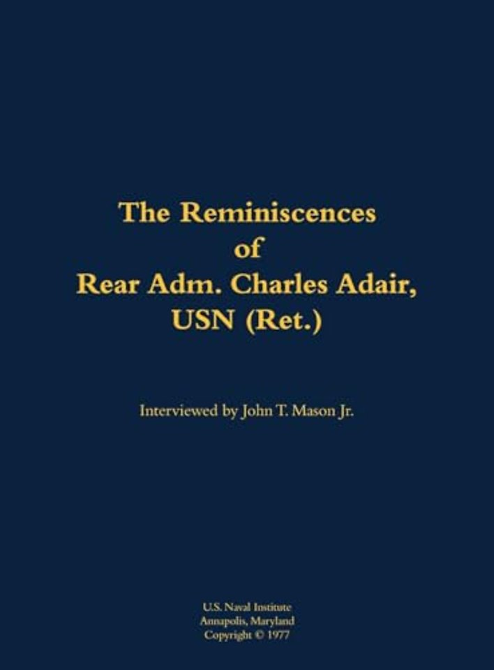 The Reminiscences of Rear Adm. Charles Adair, USN (Ret.)